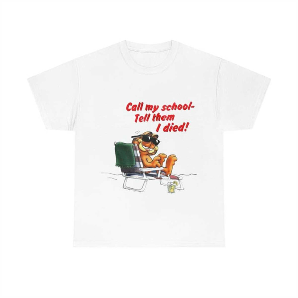 Call My School Tell Them I Died Garfield On The Vacation T-shirt.jpg