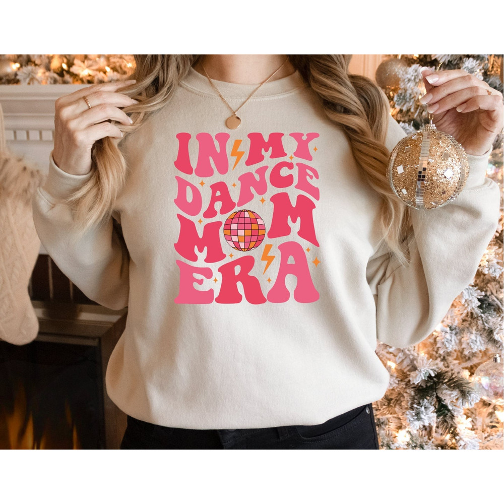 In My Dance Mom Era Sweatshirt, Dancer Sweatshirt for Mom, Dance Mom Gift, Dancing Master Sweathirt, Sweatshirt for Dancer, A826.jpg