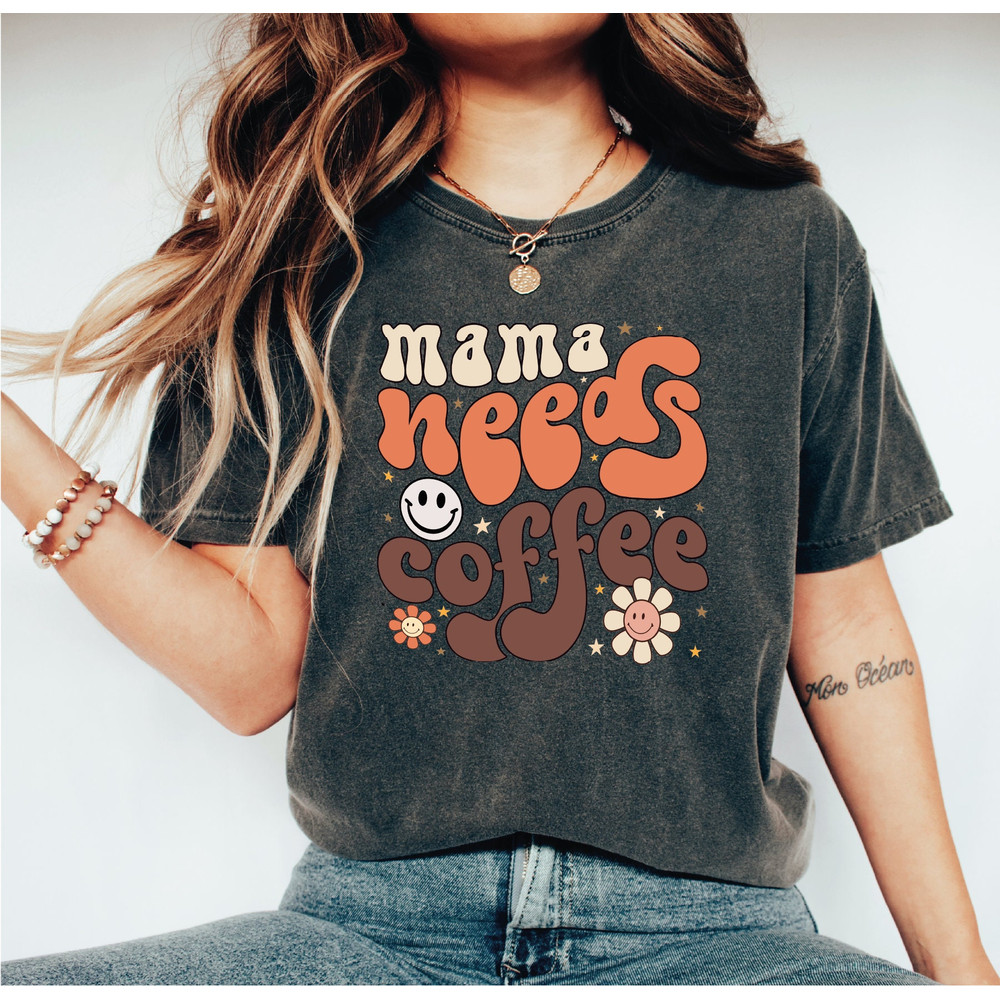 Mama Needs Coffee Shirt, Mother Tshirt, Mom Shirts, Gift For Mother, Mother Tee, Mother's Day Shirt, Funny Tshirt, Gift for Women, A310.jpg