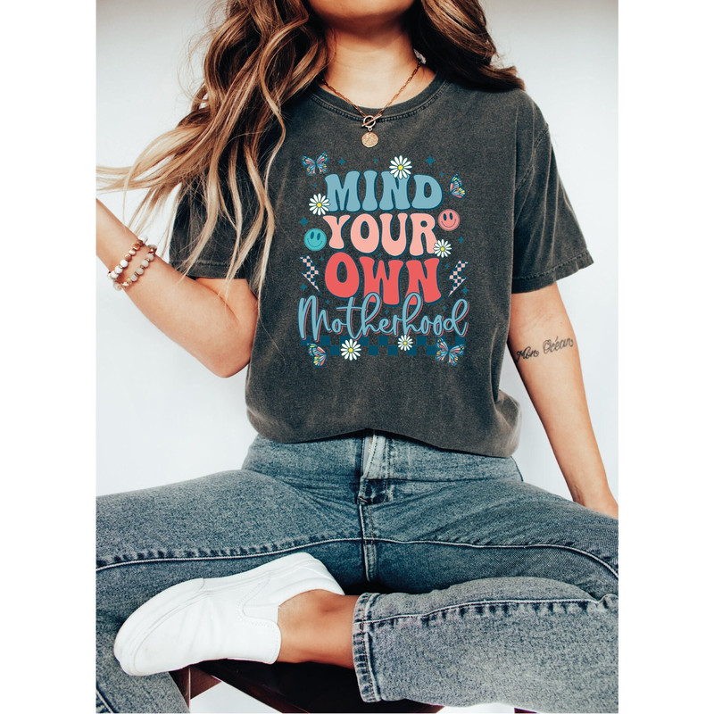 Mind Your Own Motherhood Shirt, Boho Shirt, Mother's Day Shirt, Mama Shirt, Mom Retro Shirt, Mom Gift, A565.jpg