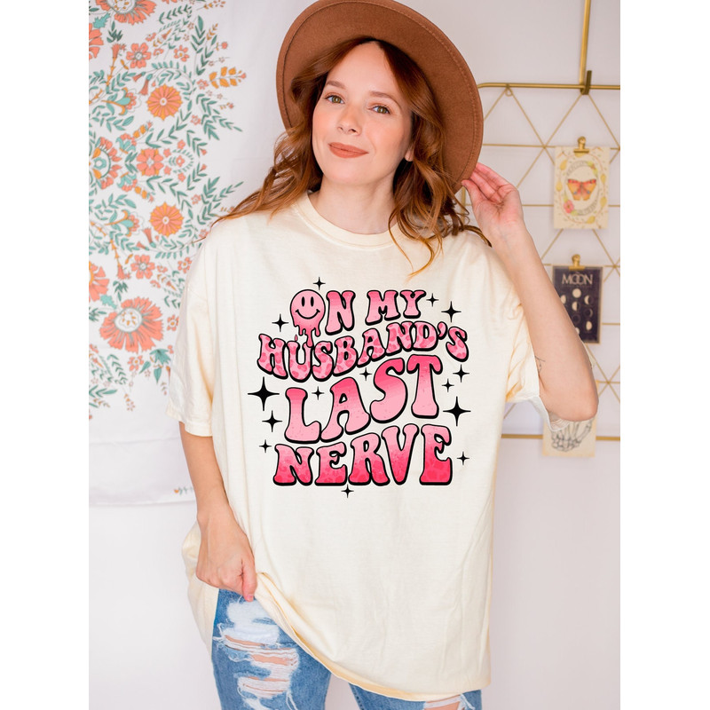 On My Husband's Last Nerve Shirt, Funny Wife Shirt, Shirt for Bride, Bachelorette Gift, Cute Wedding Tee, Honeymoon Shirt, A630.jpg