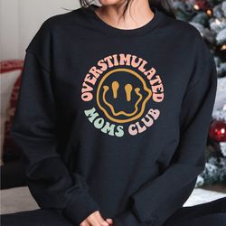 overstimulated moms club sweatshirt, cute retro sweater for moms, mothers day hoodie, stressed mom sweatshirt, a383