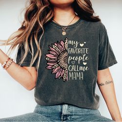 sunflower mama shirt, my favorite people call me mama shirt, mom shirt, cute mommy shirt, mothers day gift, a292