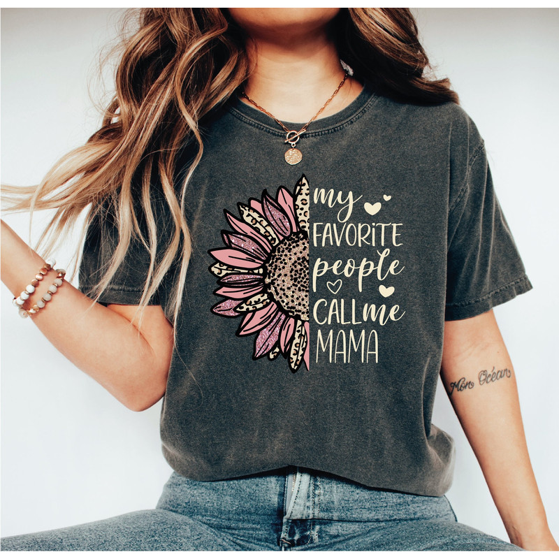 Sunflower Mama Shirt, My Favorite People Call Me Mama Shirt, Mom Shirt, Cute Mommy Shirt, Mother's Day Gift, A292.jpg