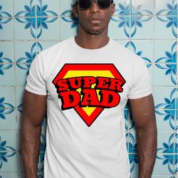 super dad shirt, new dad shirt, daddy shirt, fathers day shirt, best dad shirt, gift for dad, a479