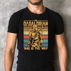 the dadalorian shirt, this is the way tshirt, fathers day tee, retro dadalorian shirt, father shirt, gift for father, a4