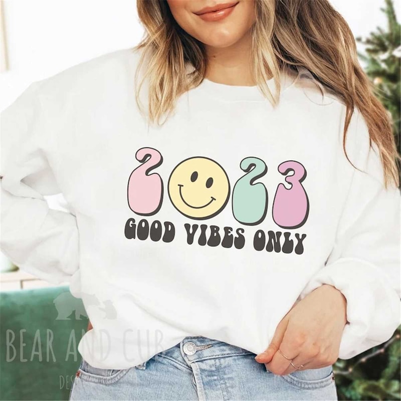 2023 Good Vibes Only Sweatshirt, Smiley Face New Years Shirt, NYE Crewneck, New Years Sweater, Cheers Sweatshirt, 2023 S.jpg