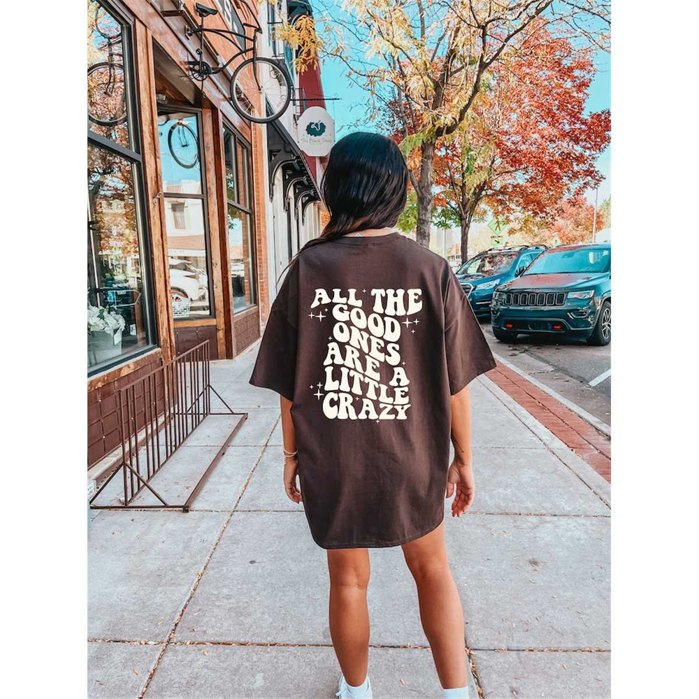 All the good ones are a little crazy shirt.jpg