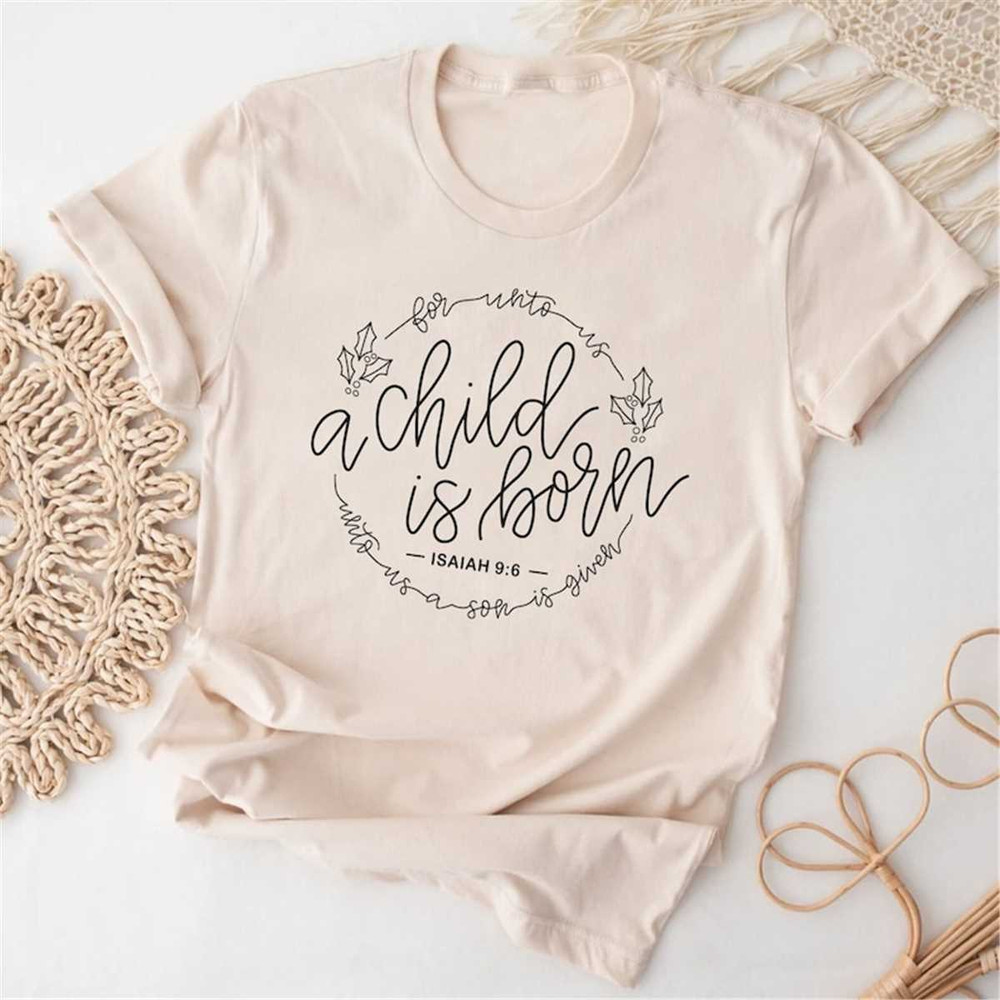 Christmas Shirt, 'Unto Us A Child Is Born' Shirt, Bible Verse Faith Scripture Shirt.jpg