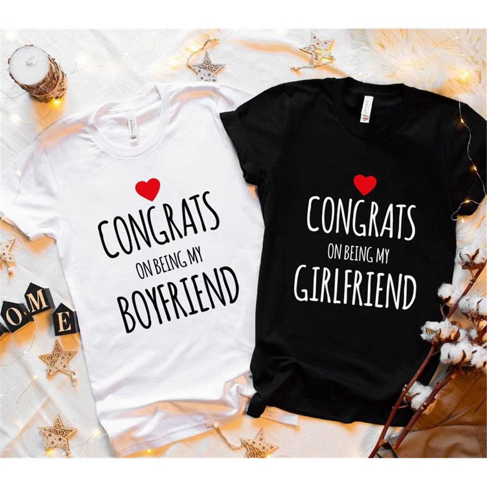 Congrats On Being My Boyfriend Shirt, Congrats On Being My Girlfriend Shirt, Boyfriend Shirt, Valentine's Shirt, Valenti.jpg