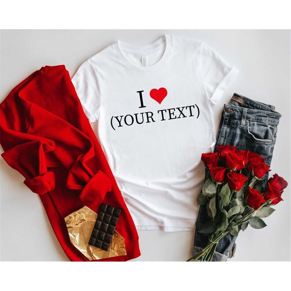 Custom White I heart .., Valentines Shirt, Love Shirt, Love Shirt, Gift For Women.jpg