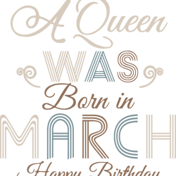 a queen was born in march happy birthday to me,birthday svg, birthday girl svg,queen