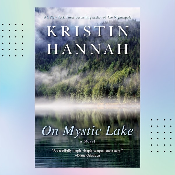 On Mystic Lake By Kristin Hannah Inspire Uplift On mystic lake by kristin hannah inspire uplift