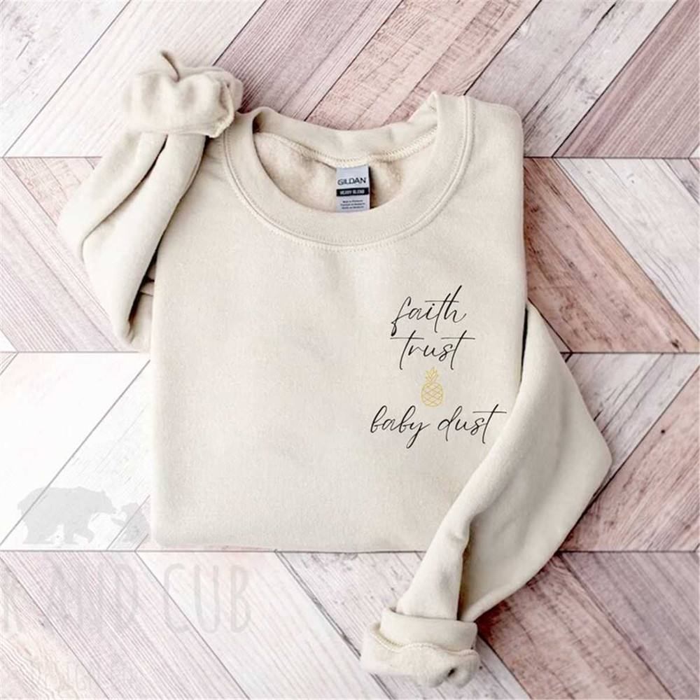 Faith Trust and Baby Dust Pineapple IVF Crewneck Sweatshirt, IVF Mama Sweatshirt, In Vitro Gift, In Vitro Awareness, Sur.jpg