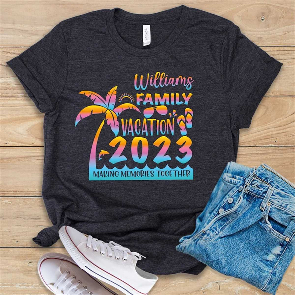 Family Vacation 2023 Shirt, Making Memories Together, Custom Family Vacation Shirt, Summer 2023 vacations Shirt.jpg