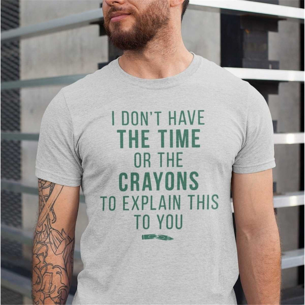 I Don't Have The Time Shirt -gifts for men,graphic tees for men,t shirt men,funny shirt men,funny shirts,sarcastic shirt.jpg