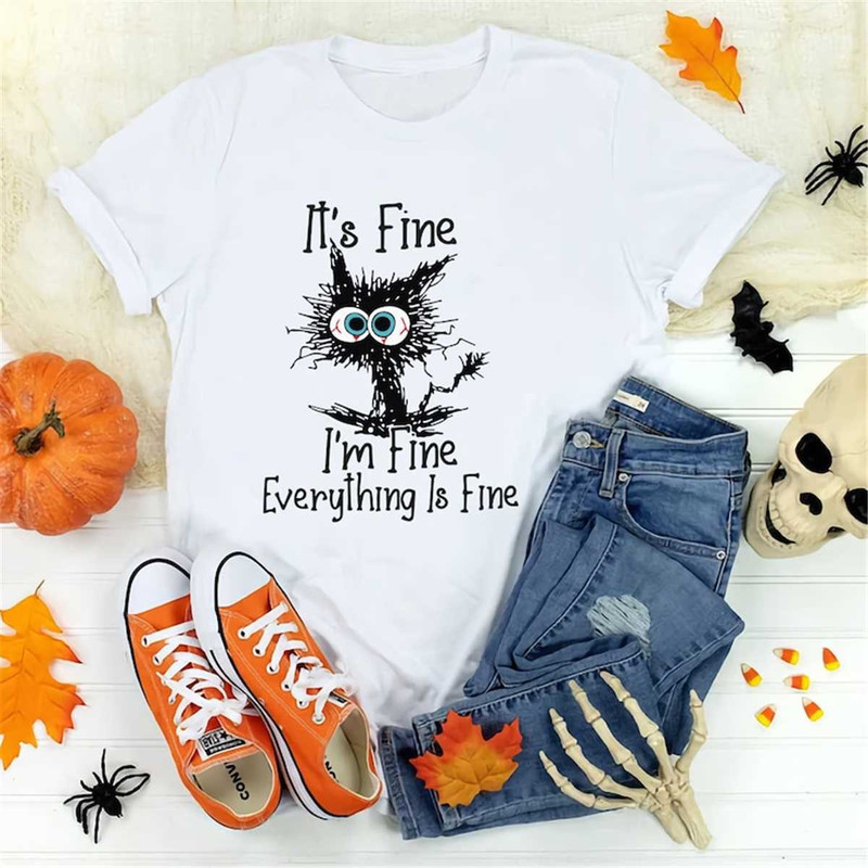 It's Fine I'm Fine Everything Is Fine Shirt, Cute Black cat tee, Sarcasm T-Shirt, Everything Is Fine, Funny Cat Tee, Fun.jpg