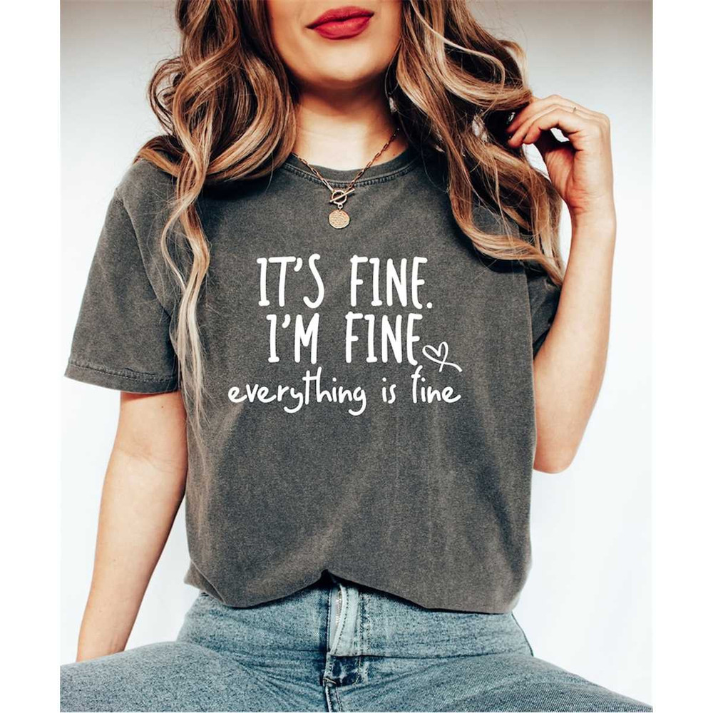 It's Fine I'm Fine Everything Is Fine Shirt, Funny Introvert Shirt, Sarcastic Meme Shirt, Mental Shirt, Funny Gift Shirt.jpg