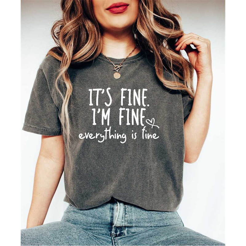 It's Fine I'm Fine Everything Is Fine Shirt, Funny Introvert Shirt, Sarcastic Meme Shirt, Mental Shirt, Funny Gift Shirt.jpg