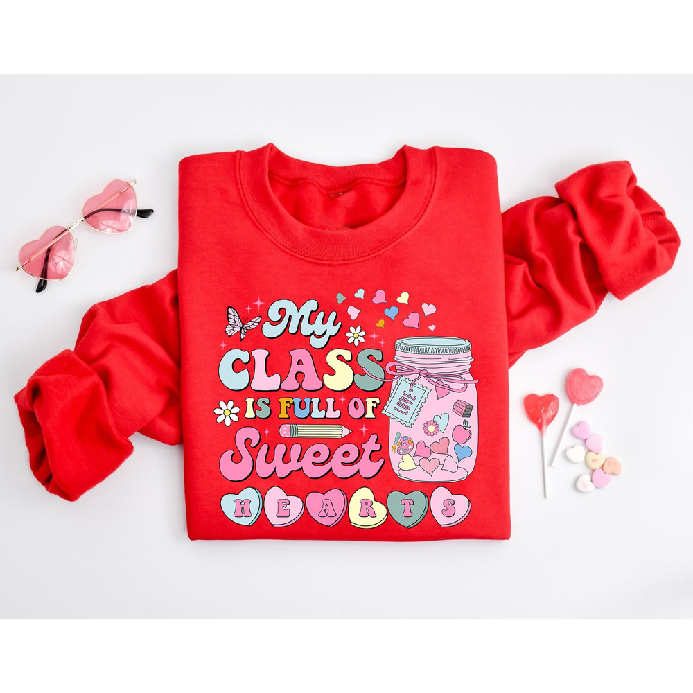 My Class Is Full Of Sweethearts, Teacher Valentine Shirt, Valentines Day Teacher Shirt, Teacher Love Heart Shirt, Teacher Valentines Gifts.jpg