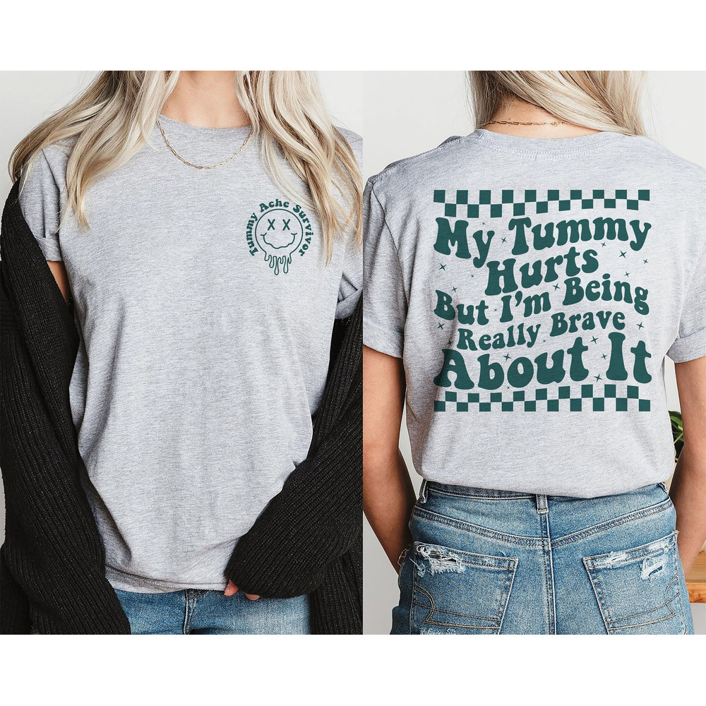 My Tummy Hurts But I'm Being Really Brave About It Shirt, Tummy Ache Survivor Shirt, My Tummy Hurts Sweatshirt, Funny Shirt, Introvert Shirt.jpg