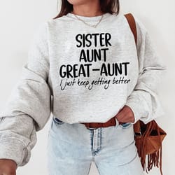 sister aunt great aunt sweatshirt, gift for sister hoodie, aunt sweatshirt, pregnancy announcement sweatshirt, great aun
