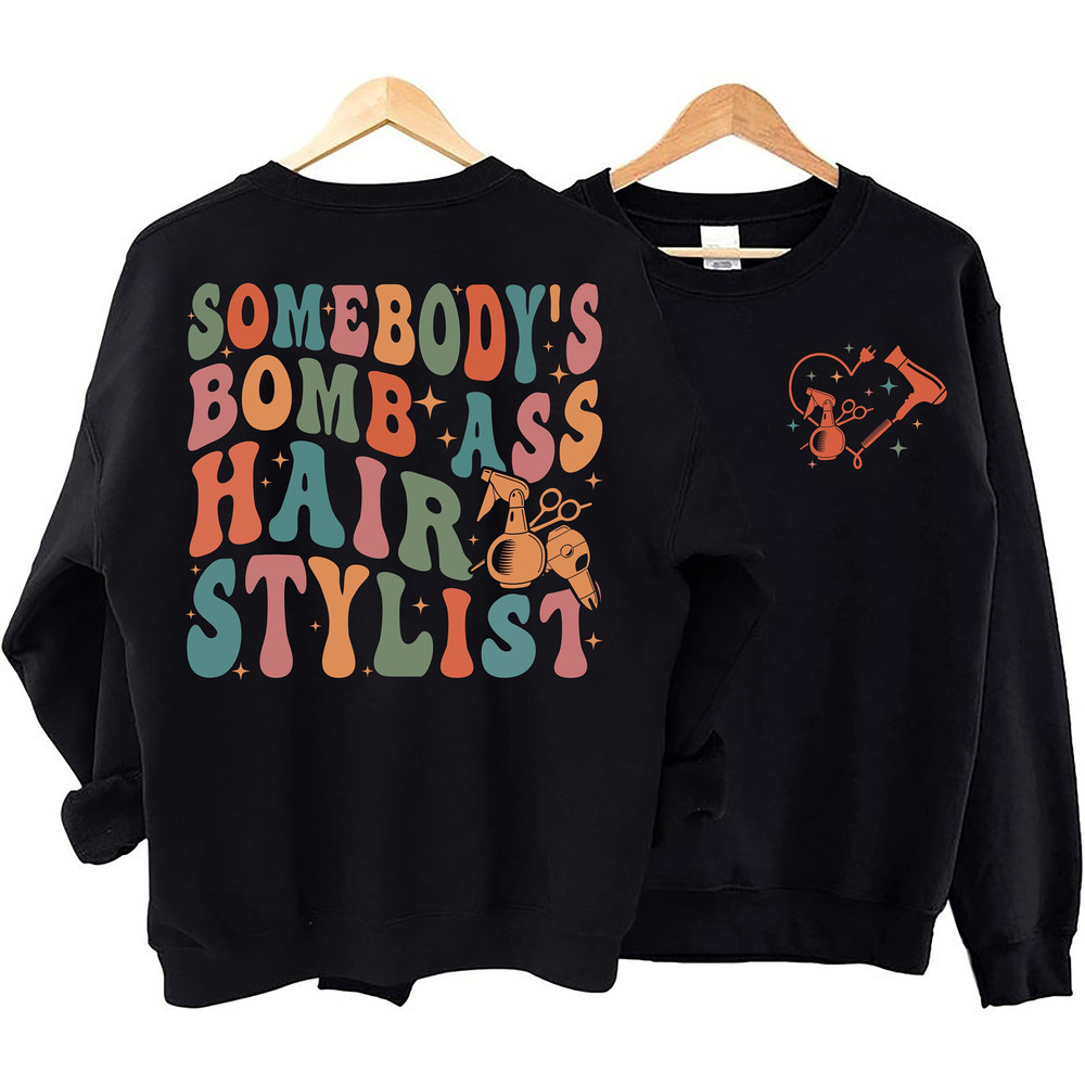 Somebodys Bomb Ass Hairstylist Sweatshirt, Hair Stylist Shirt, Hair Stylist Crewneck, Hairdresser Shirt,Cosmetologist Shirt,Hairstylist Gift.jpg