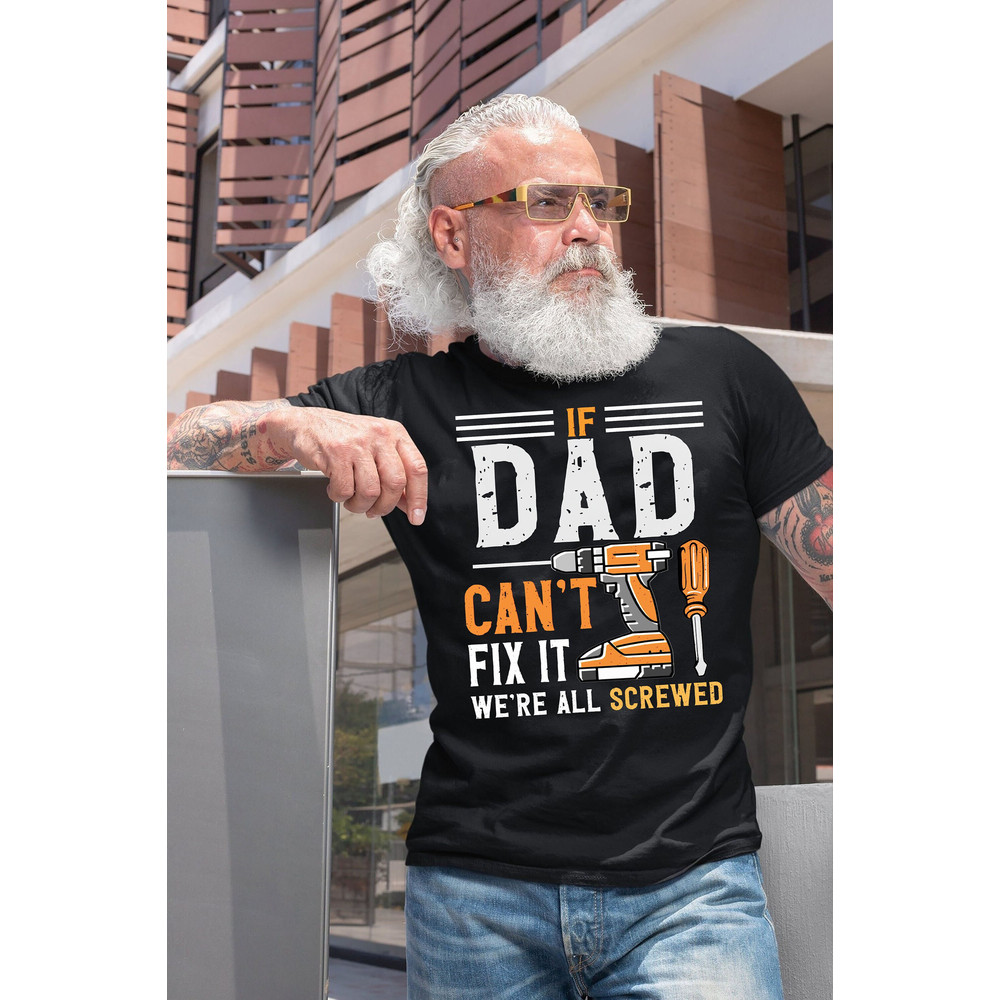 Vintage If Dad Can't Fix it ! We_re all screwed T-shirt, Handyman Tee,The Hammer, Mechanic tee, Gift For Grandpa, dad christmas.jpg
