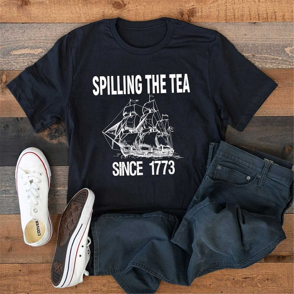 Spilling The Tea Since 1773 Shirt, History Teacher Gift, Funny History Teacher Shirt, Patriotic Teacher, History Lover S.jpg