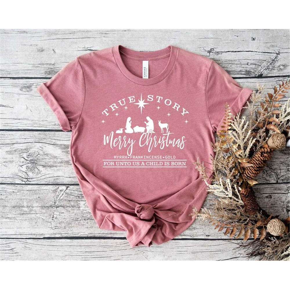 True Story Shirt, Merry Christmas Shirt, Nativity Scene Shirt, Child Is Born T-Shirt.jpg