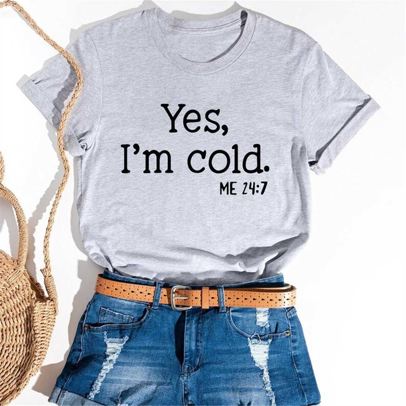 Yes I'm Cold Shirt, Sarcastic Shirt, Funny Shirt, Christmas Shirt, Winter Shirt, I'm Cold Shirt, Cold Shirt, Motivation.jpg