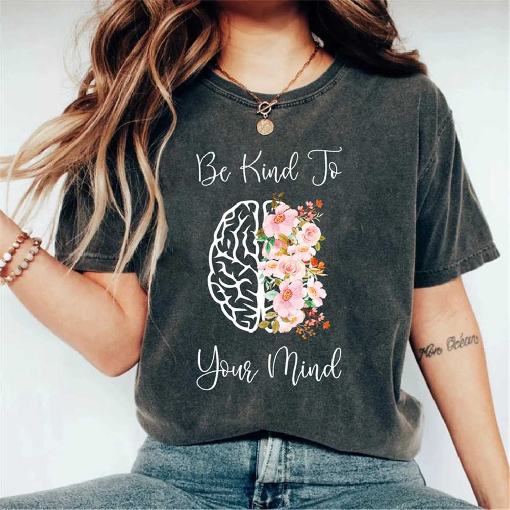 Be Kind To Your Mind Shirt Inspirational Motivational Shirt Cute Yoga shirt Spiritual Tee BE KIND Shirt Gift for Her Nam.jpg