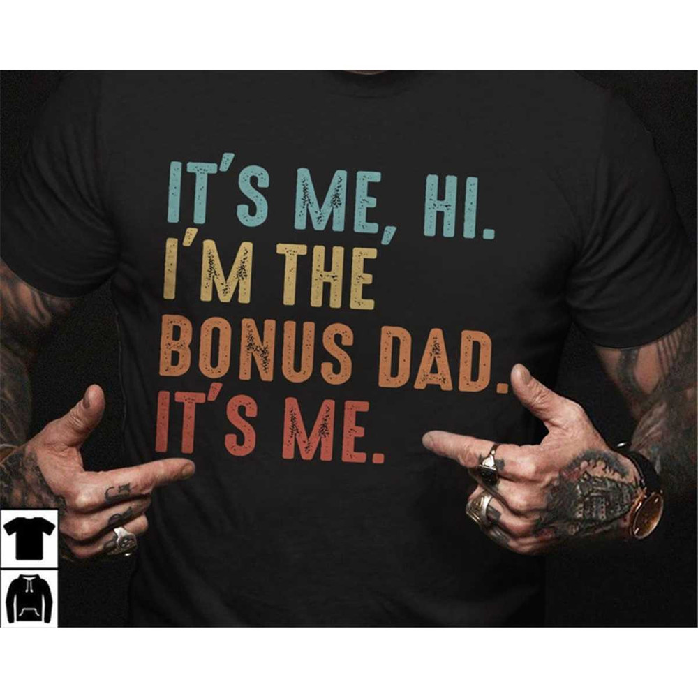Bonus Dad Shirt, It's me Hi I'm The Bonus Dad Tshirt, Swiftie Gift for Stepdad, Stepdad Shirt for Fathers Day, Stepdad G.jpg