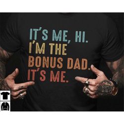 bonus dad shirt, its me hi im the bonus dad tshirt, swiftie gift for stepdad, stepdad shirt for fathers day, stepdad g