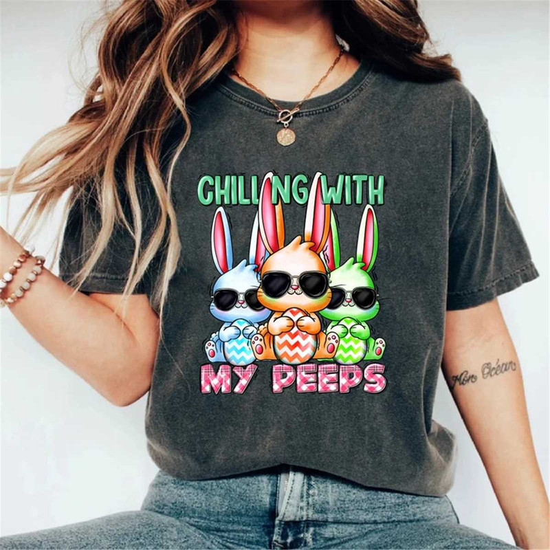Chilling With My Peeps Shirt, Cute Easter Shirt, Easter Day Shirt, Easter Bunny Shirt, Kids Easter Shirt, Easter Family.jpg