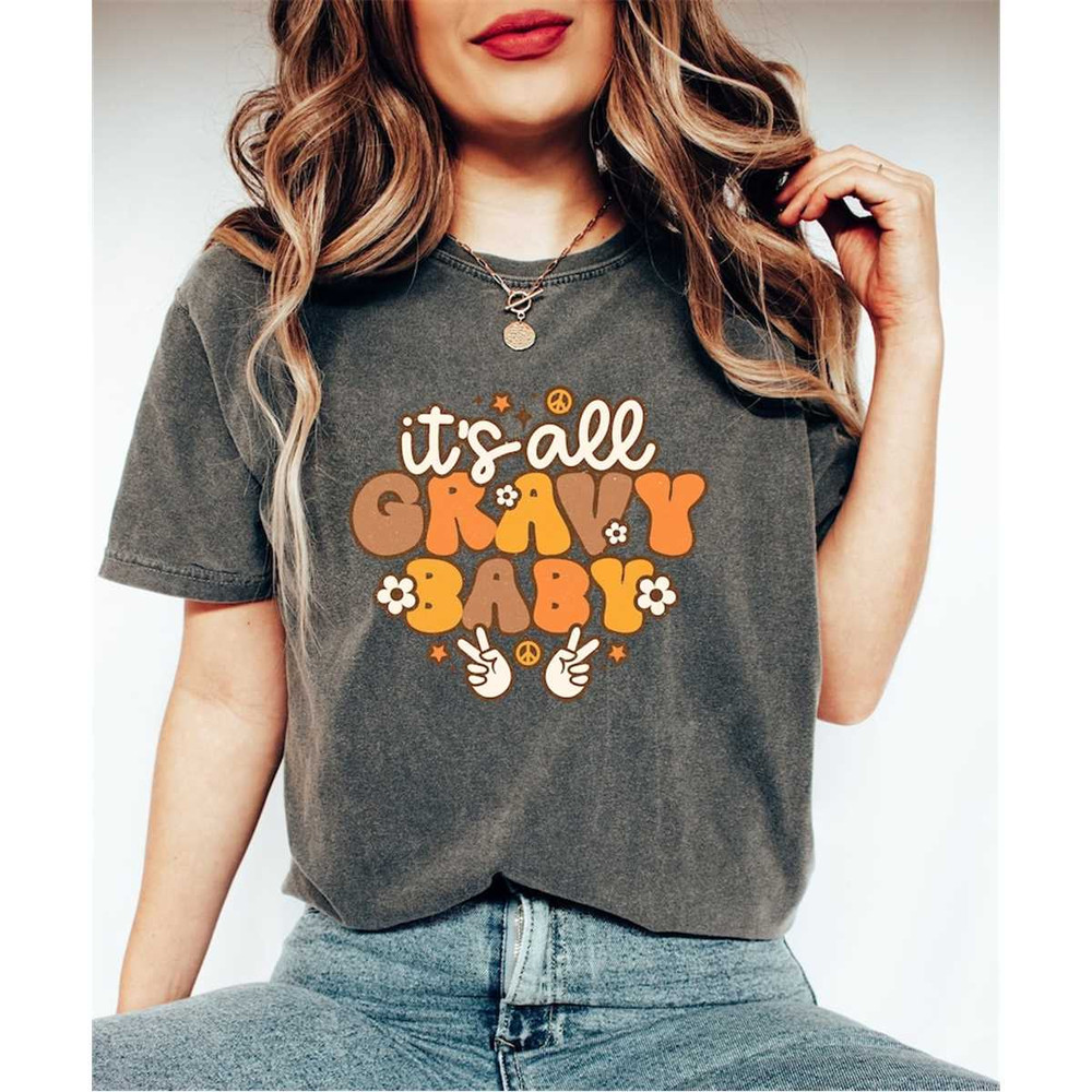 Comfort Colors It's All Gravy Baby Shirt, Funny Thanksgiving Tee, Mom Shirt, Retro Thanksgiving Shirt, Turkey Day Tee, G.jpg