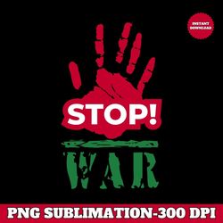 Ceasefire now | Stop War | Free Gaza | PNG Transparent Sublimation Design