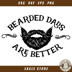 Bearded Dads are Better Svg, Bearded Dad Svg, Daddy Svg