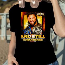 roman reigns and still undisputed wwe universal champion shirt