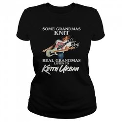 some grandmas knit real grandmas listen to keith urban signature shirt