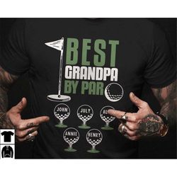 custom best grandpa by par t shirt for dad, golfing gift for grandpa, golfing grandpa shirt for fathers day, grandpa gi