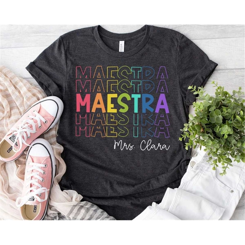 Custom Maestra Shirt, Personalized Maestra Gift, Spanish Teacher Shirts, Gift for Maestra, Latina Teacher T Shirt, Teach.jpg