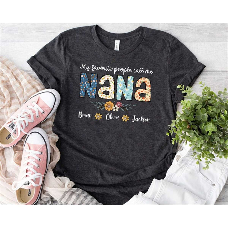 My Favorite People Call Me Nana Shirt, Grandma Flower Shirt, Mothers Day Gift for Grandma, Grandma Shirts, Floral T-shir.jpg