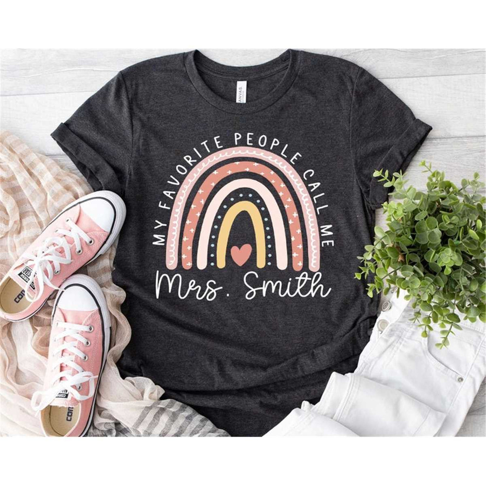 My Favorite People Call Me Teacher Shirt, Custom Teacher T shirt, Kindergarten Teacher, Gift for Teacher, Teaching Shirt.jpg