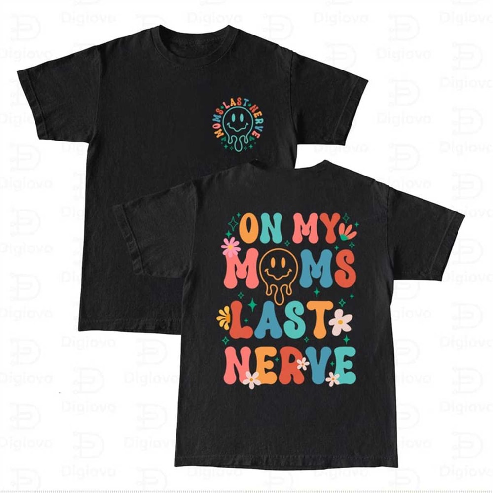 On My Moms Last Nerve Shirt, Kid Life Tee, Kid Funny Shirt, Funny Moms Shirt, Toddler Shirt, Funny Toddler Tee, Shirt fo.jpg