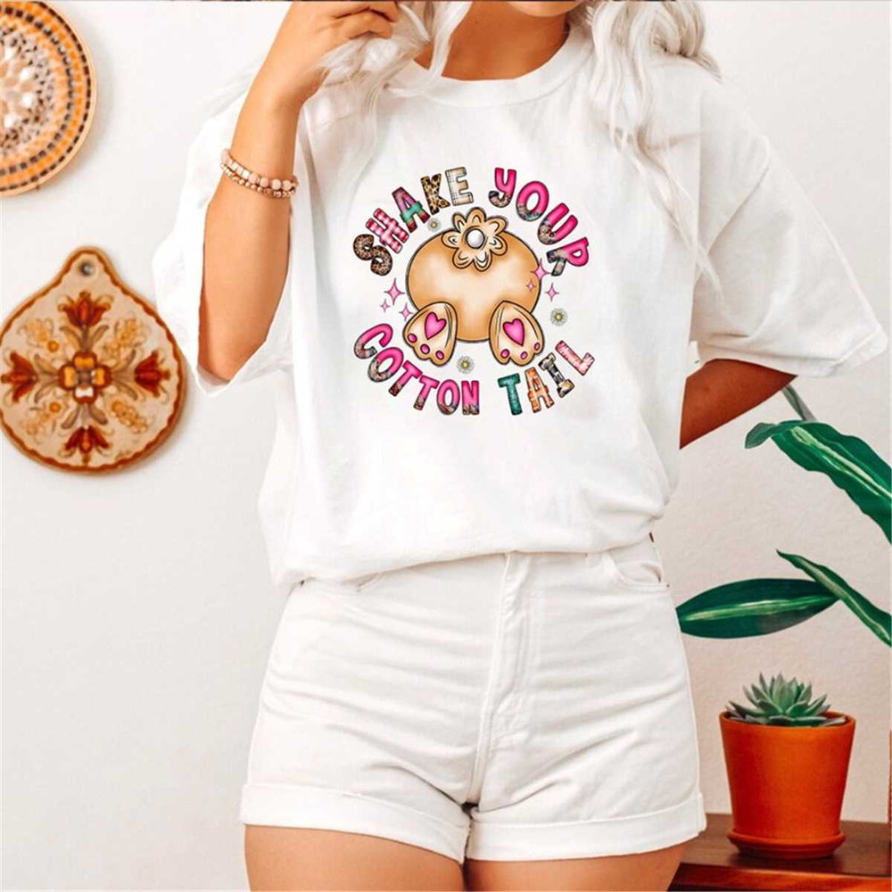 Shake Your Cotton Tail, Cute Easter Shirt, Cute Bunny Tee, Easter Bunny Shirt, Easter Egg Shirt, Easter Sublimation,Happ.jpg