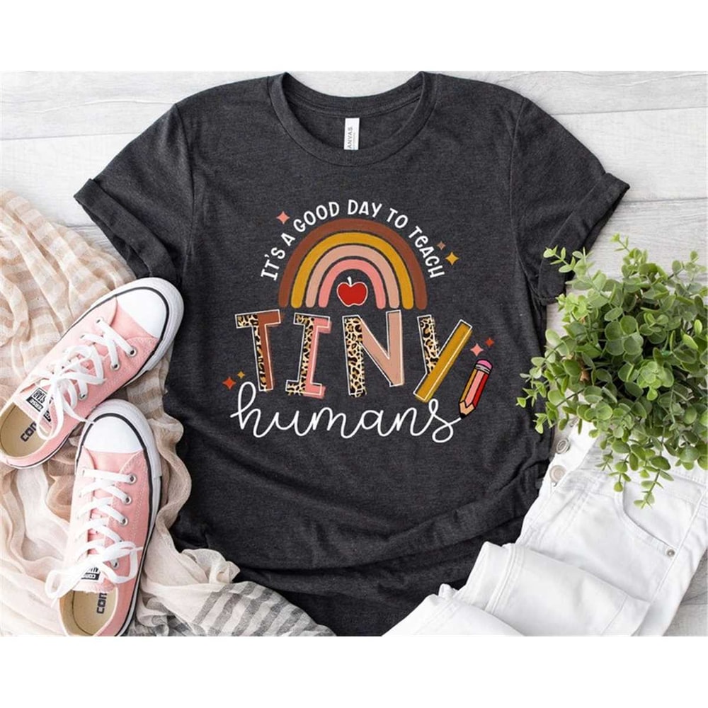 Teaching Shirt, It's A Good Day To Teacher Tiny Humans t shirt, Teacher Inspirational Gift, Motivational Shirts, Kinderg.jpg