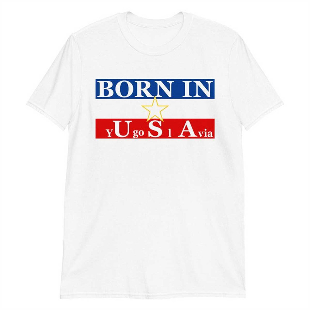 BORN IN yUgoSlAvia Short-Sleeve Unisex T-Shirt.jpg