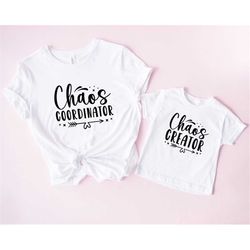 chaos coordinator creator shirts, matching mothers day outfit, mom and me shirt, kids life shirt, gift for mom, mom out