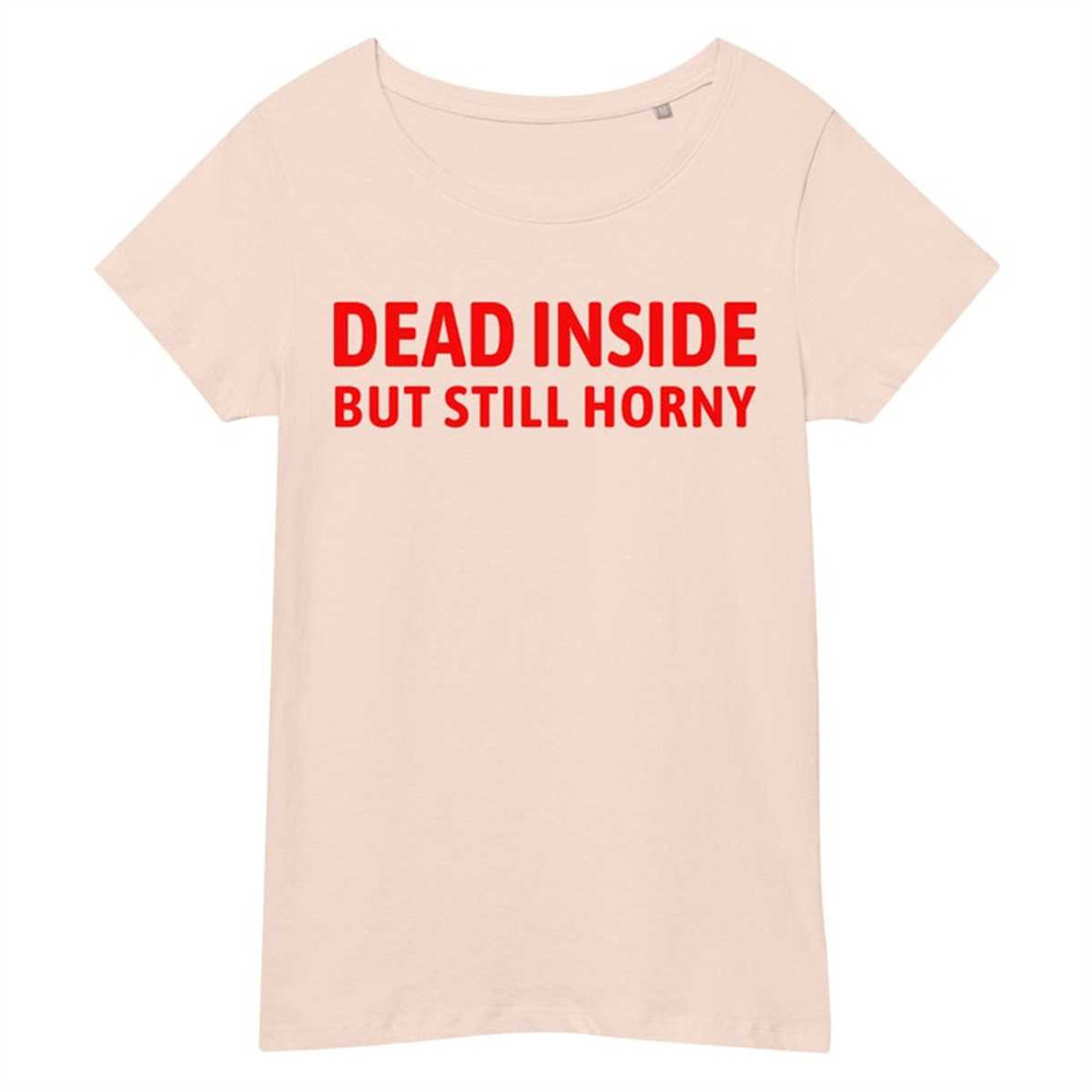 Dead Inside But Still Horny Women's Short-Sleeve Unisex T-Shirt.jpg